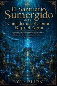 El Santuario Sumergido de Las Ciudades Que Respiran Bajo El Agua