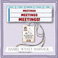 Meetings Meetings Meetings!
