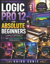Logic pro 12 for absolute beginners