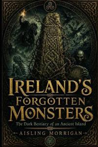 Ireland's Forgotten Monsters