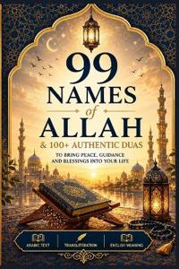 99 Names of Allah & 100+ Authentic Duas