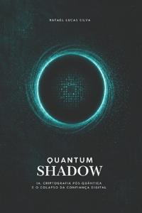 Quantum Shadow