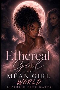 Ethereal Girl In A Mean Girl World