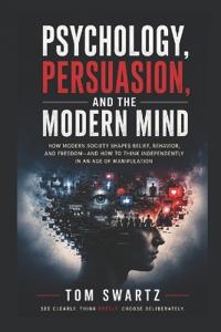 Psychology, Persuasion, and the Modern Mind