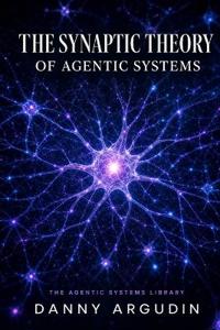 The Synaptic Theory of Agentic Systems