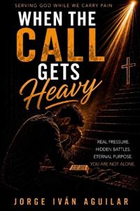 When the Calling Becomes Heavy