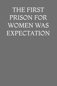 The First Prison for Women Was Expectation