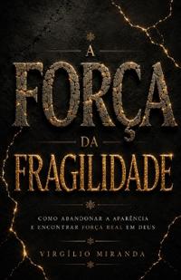 A Força da Fragilidade