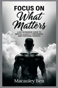 FOCUS ON What Matters