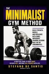The Minimalist Gym Method