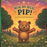 Hug by Hug, Pip!