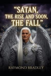 Satan's Rise and soon, the Fall