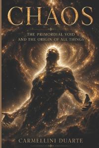 CHAOS - The Primordial Void and the Origin of All Things