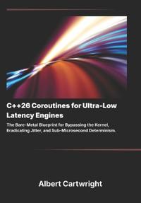 C++26 Coroutines for Ultra-Low Latency Engines