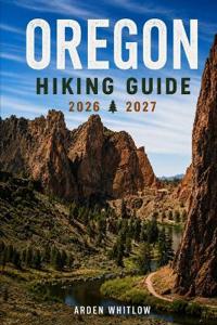 Oregon Hiking Guide 2026 - 2027