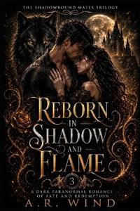 Reborn in Shadow and Flame