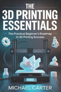 The 3D Printing Essentials