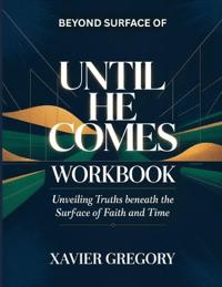 Beyond Surface of Until He Comes