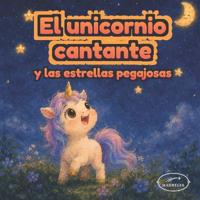 El unicornio cantante y las estrellas pegajosas