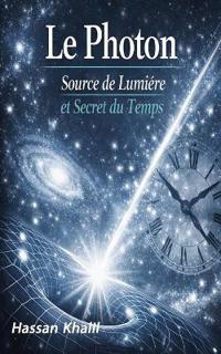 Photon La source de la lumière et le secret du temps