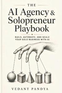 The AI Agency & Solopreneur Playbook