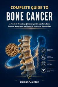 Complete Guide To Bone Cancer