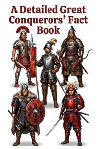 A Detailed Great Conquerors' Fact Book