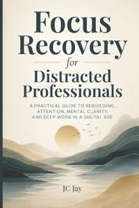 Focus Recovery for Distracted Professionals