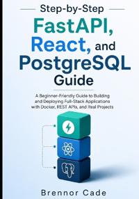Step-by-Step FastAPI, React, and PostgreSQL Guide