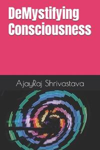 DeMystifying Consciousness