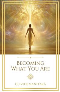Becoming What You Are