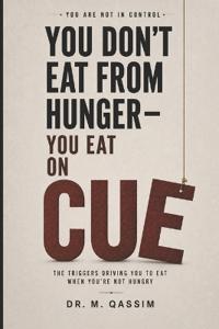 You Don't Eat from Hunger You Eat on Cue