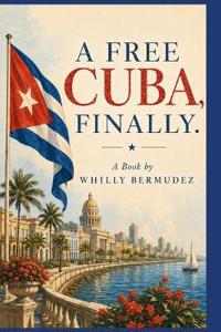 A Free Cuba, Finally.