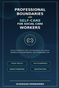 Professional Boundaries and Self-Care for Social Care Workers