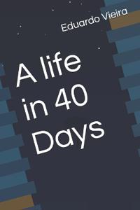 A life in 40 Days