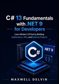 C# 13 Fundamentals with .NET 9 for Developers