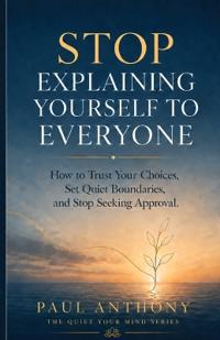 Stop Explaining Yourself to Everyone