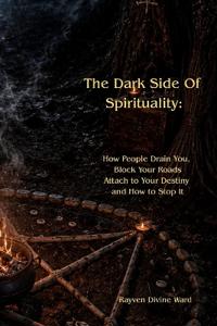 The Dark Side Of Spirituality