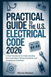 Practical Guide to the U.S. Electrical Code 2026