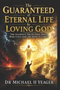 The Guaranteed of Eternal Life by Loving God