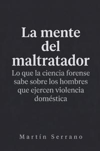 La Mente del Maltratador
