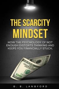 The Scarcity Mindset