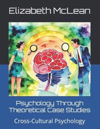Psychology Through Theoretical Case Studies