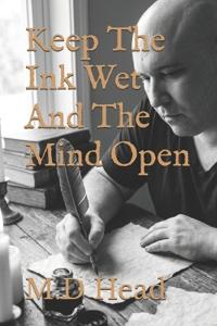Keep The Ink Wet And The Mind Open