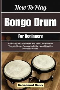 How To Play Bongo Drum For Beginners