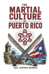 The Martial Culture of Puerto Rico