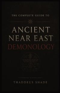 The Complete Guide to Ancient Near East Demonology