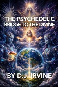 The Psychedelic Bridge To The Divine