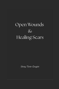 Open Wounds & Healing Scars
