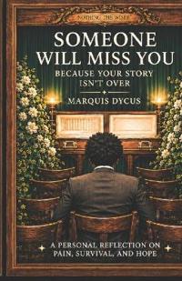 Someone Would Miss You Because Your Story Isn't Over